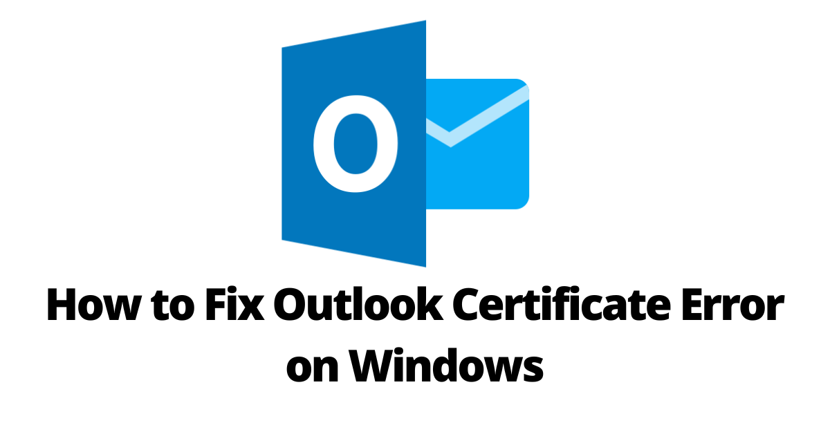 How to Fix Outlook Certificate Error on Windows