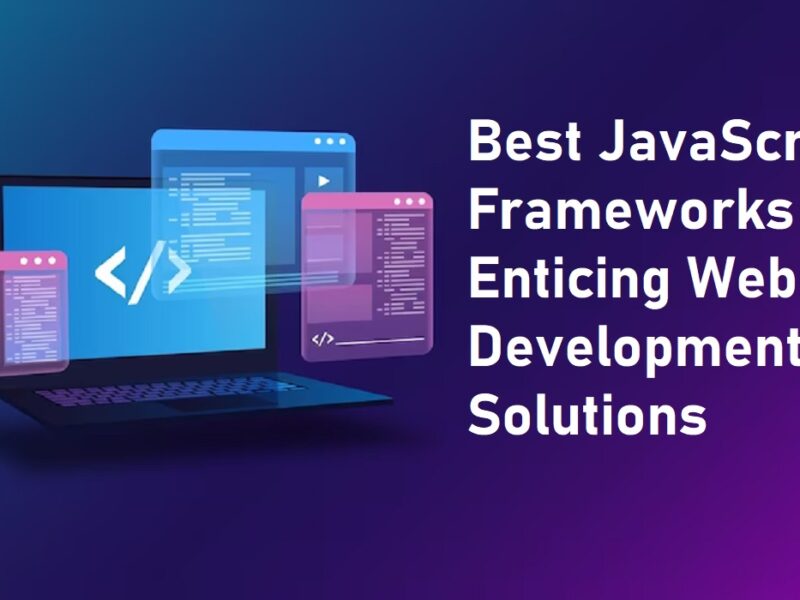 Best JavaScript Frameworks For Enticing Web Development Solutions